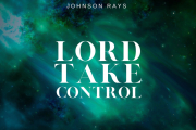 Nigerian Afrogospel and Reggae Gospel Artist Johnson Rays Set to Release Inspiring New Single “LORD TAKE CONTROL” on June 26